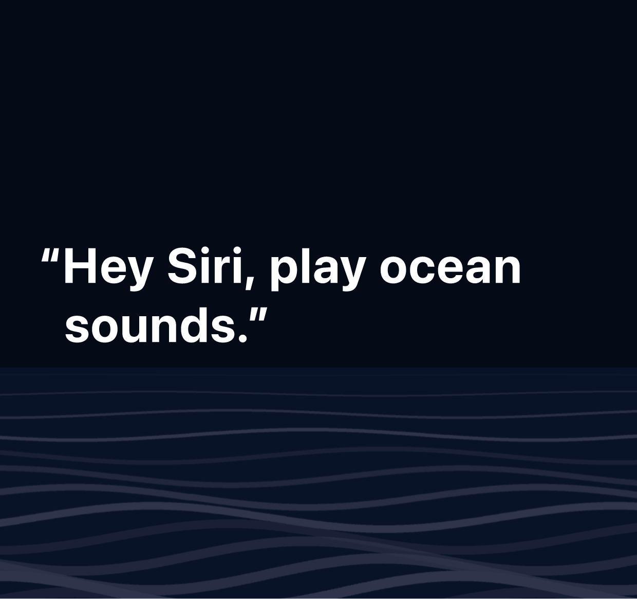 An illustration of the words “Hey Siri, play ocean sounds”.