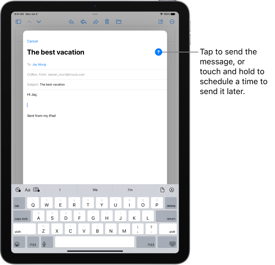 An email draft is open in the Mail app. The button to send the message is in the top-right corner. Tap to send the message, or touch and hold to schedule a time to send it later.