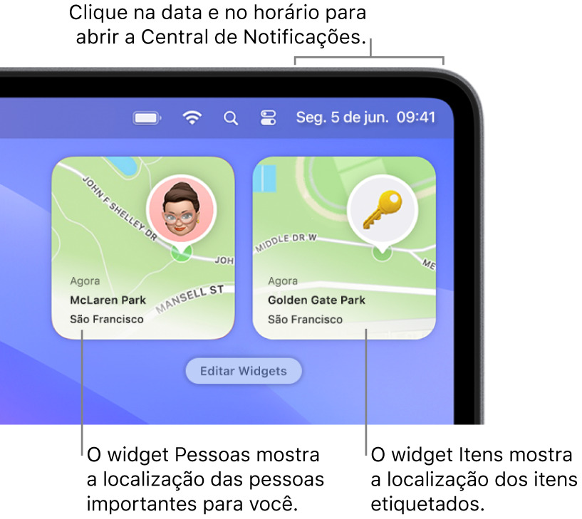 Dois widgets do app Buscar. Um widget Pessoas mostrando a localização de uma pessoa e um widget Itens mostrando a localização de uma chave. Clique na data e hora na barra de menus para abrir a Central de Notificações.