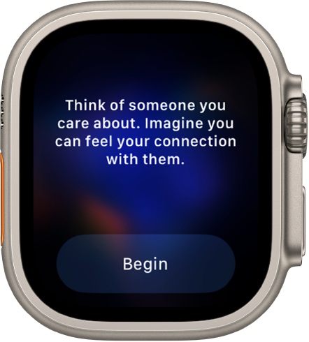 The Mindfulness app shows a thought you can reflect on—”Think of someone you care about. Imagine you can feel your connection with them.” A Begin button is below.