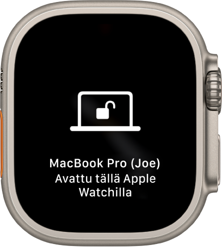 Apple Watchin näyttö, jossa on viesti, jonka mukaan Joen MacBook Pro on avattu tällä Apple Watchilla.