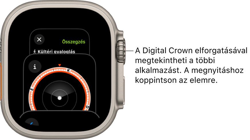 Az Appváltó az Iránytű appal. További appok megjelenítéséhez forgassa el a Digital Crownt. Koppintson az egyikre a megnyitásához.