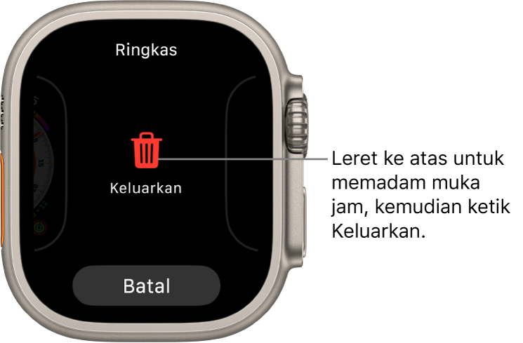 Skrin Apple Watch menunjukkan butang Keluarkan dan Batalkan, yang kelihatan selepas anda leret ke muka jam, kemudian leret ke atas untuk memadamnya.