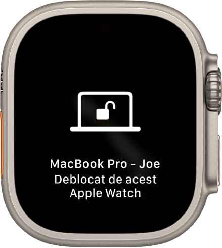 Ecran Apple Watch prezentând mesajul “«MacBook Pro - Joe» a fost deblocat de acest Apple Watch”.