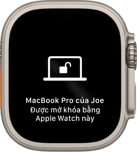 Màn hình Apple Watch đang hiển thị thông báo: “Đã mở khóa MacBook Pro của Joe bằng Apple Watch này”.