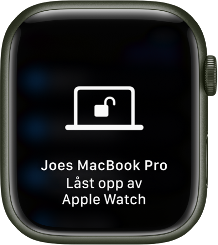 Apple Watch-skjerm med meldingen «Joes MacBook Pro låst opp av Apple Watch».