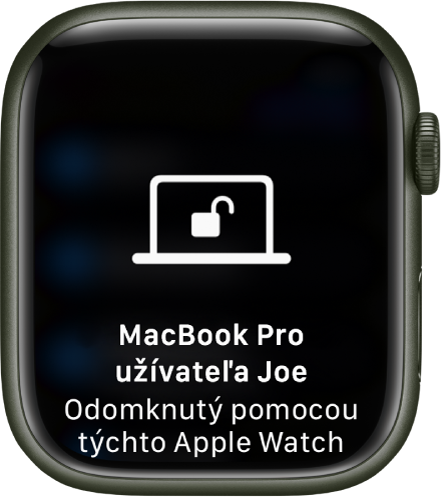 Obrazovka hodiniek Apple Watch so správou „Zariadenie Joe’s MacBook Pro bolo odomknuté pomocou týchto Apple Watch“.