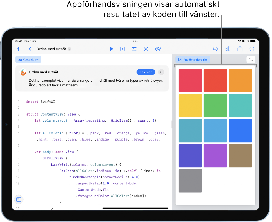 En app som visar hur du ordnar innehåll i två olika rutnätsvyer. Appförhandsvisningen i det högra sidofältet visar resultatet av koden i programmeringsområdet till vänster. Ovanför programmeringsområdet finns en kort beskrivning av appen.