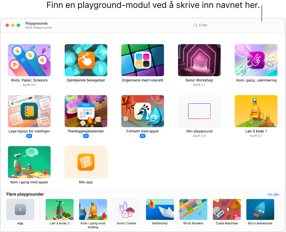 Mine playgrounder-vinduet, som viser playground-modulene du har lastet ned eller opprettet, og filterfeltet øverst, der du kan skrive inn deler av eller hele navnet for å vise bare playground-moduler med navn som inneholder den teksten. Vis alle-knappen, som tar deg til Flere playgrounder-vinduet, vises nede til høyre.