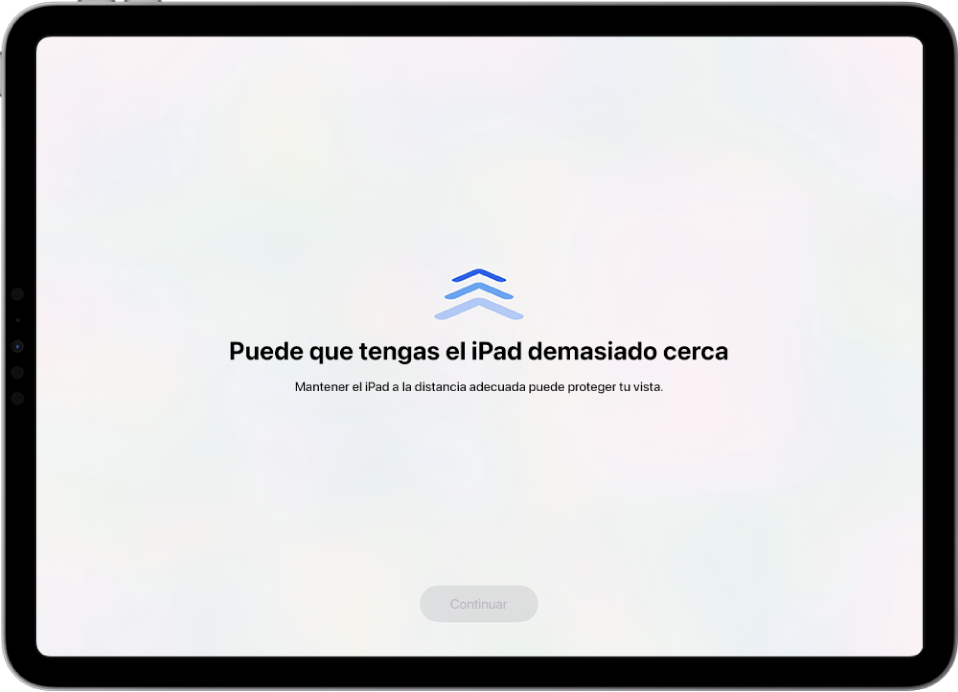 Pantalla con un aviso advirtiendo de que el iPad está demasiado cerca y una sugerencia para mantener el iPad a la distancia adecuada. Cuando el iPad se aleja, aparece el botón Continuar en la parte inferior para poder volver a la pantalla anterior.