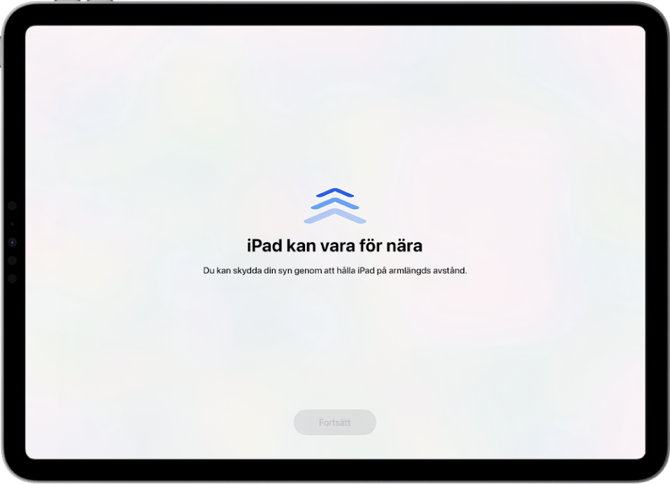 En skärm med en varning om att iPad är för nära och ett förslag om att hålla iPad på en armlängds avstånd. När iPad flyttas längre bort visas knappen Fortsätt i nederkanten så att du kan återgå till den föregående skärmen.