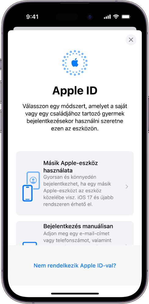 Az Apple ID bejelentkezési képernyője a következő lehetőségekkel: bejelentkezés egy másik Apple-eszköz használatával, bejelentkezés manuálisan vagy a felhasználó nem rendelkezik Apple ID-val.