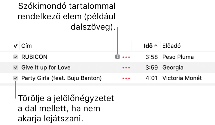 A dallista részlete a zenék között, bal oldalon a jelölőnégyzetek képével és egy szókimondó szimbólummal az első dal mellett (ezzel jelölve, hogy szókimondó tartalommal, például dalszöveggel rendelkezik). A lejátszás kihagyásához törölje a dal melletti jelölőnégyzet jelölését.