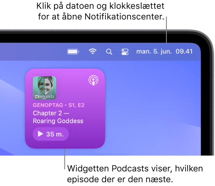 Widgetten Kø til Podcasts viser en episode, der kan genoptages. Klik på datoen og klokkeslættet på menulinjen for at åbne Notifikationscenter og tilpasse widgets.