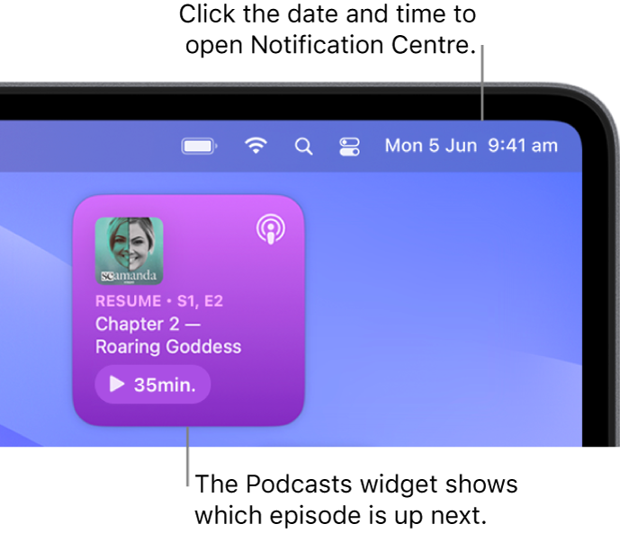 The Podcasts Up Next widget showing an episode to resume. Click the date and time in the menu bar to open Notification Centre and customise widgets.