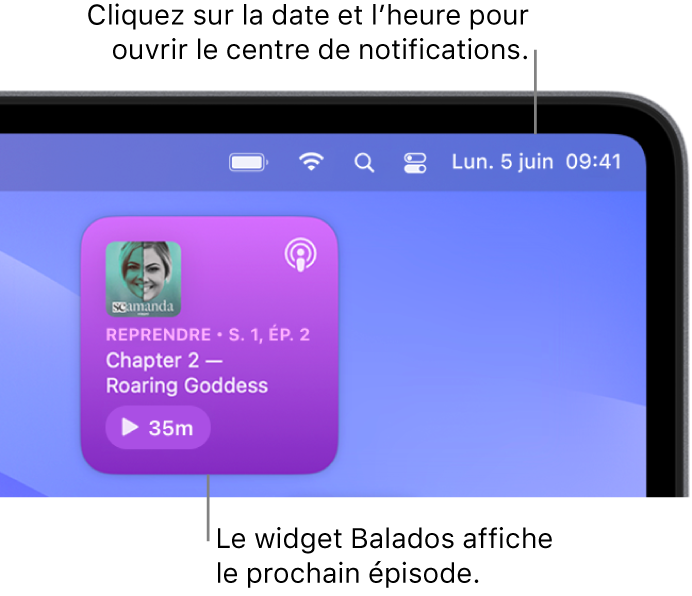 Le widget Balados Suivants affichant un épisode pour en reprendre la lecture. Cliquez sur la date et l’heure dans la barre des menus pour ouvrir le centre de notifications et personnaliser les widgets.