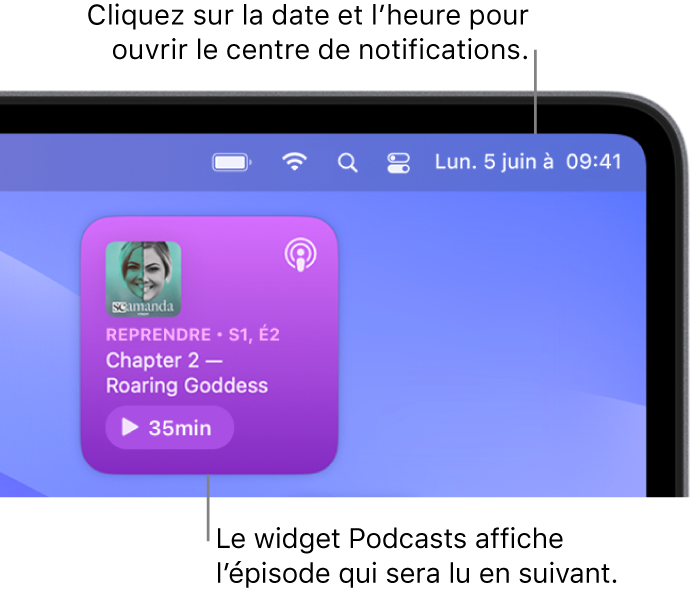 Le widget File d’attente de l’app Podcasts affichant un épisode à reprendre. Cliquez sur la date et l’heure dans la barre des menus pour ouvrir le centre de notifications et personnaliser les widgets.