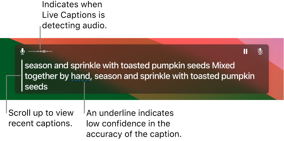  A real-time transcription of the computer’s microphone audio is shown as scrollable text in the Live Captions window. An underlined word indicates low confidence in the accuracy of that caption.