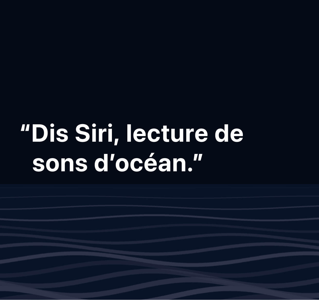 Illustration de la phrase « Dis Siri, lecture de sons d’océan. »