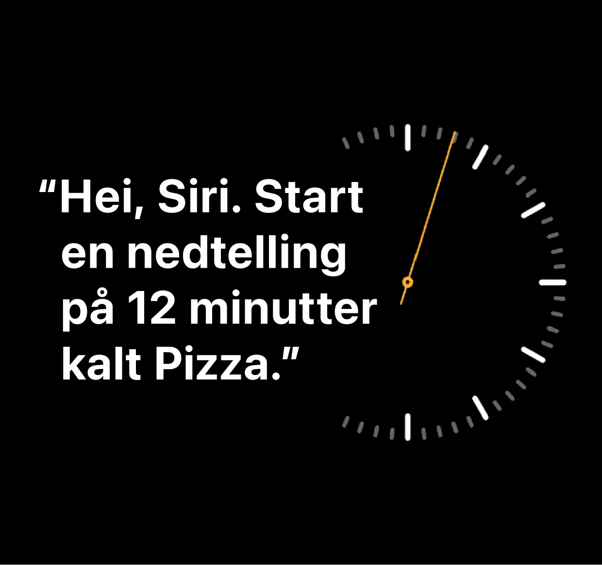 En illustrasjon av ordene «Hei, Siri. Start en nedtelling på 12 minutter kalt Pizza».