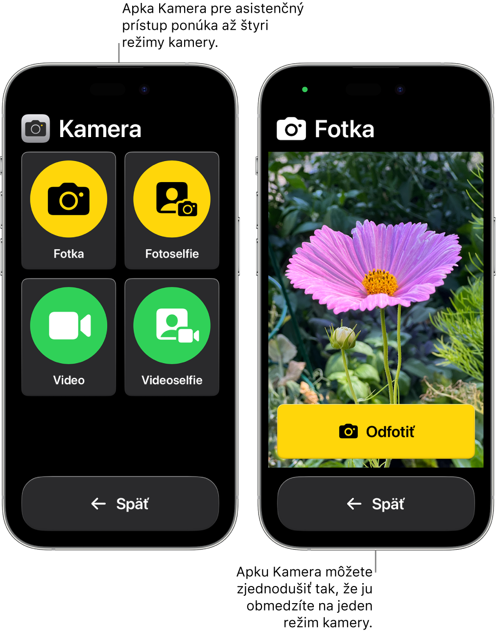 Dva iPhony v režime asistenčného prístupu. Na jednom iPhone sa zobrazuje apka Kamera s režimami, ktoré si môže užívateľ vybrať, ako Video alebo Fotoselfie. Na druhom iPhone sa zobrazuje apka Kamera s jediným režimom na fotografovanie.