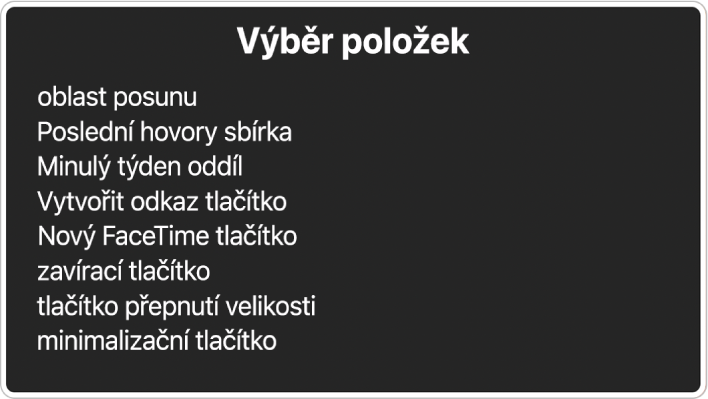 Výběr položek má podobu panelu, na kterém je, kromě dalších položek, například oblast posuvu a zavírací tlačítko