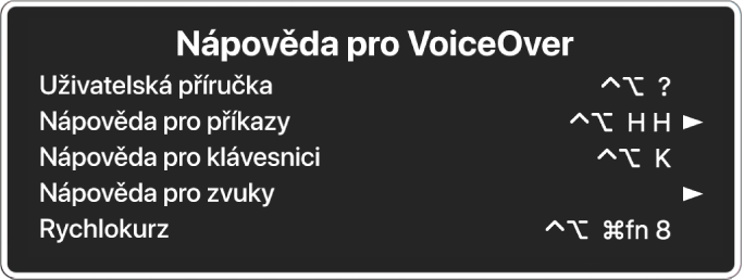 Nabídka nápovědy pro VoiceOver obsahuje (shora dolů) následující položky: Uživatelská příručka, Nápověda pro příkazy, Nápověda pro klávesnici, Nápověda pro zvuky a Rychlokurz. Vpravo od každé položky se nachází příkaz VoiceOveru, jímž položku zobrazíte, nebo šipka, která umožňuje přístup k podnabídce.
