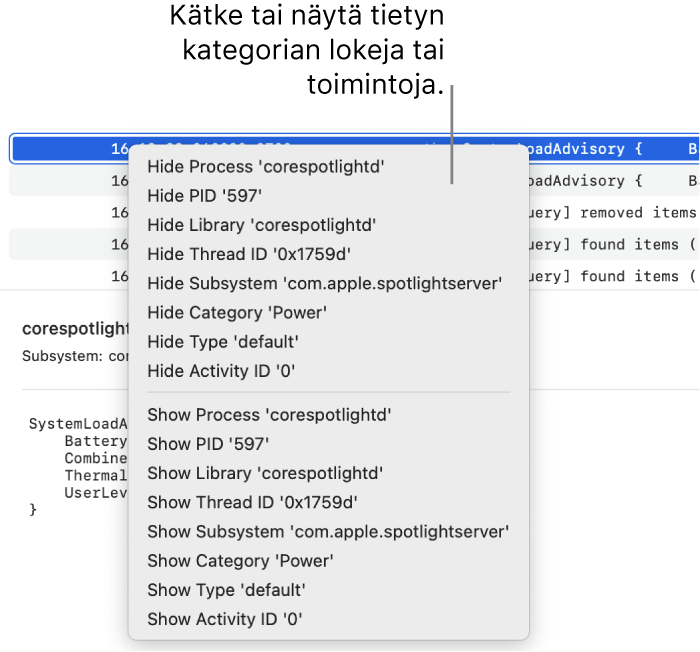 Osa Konsoli-ikkunasta sekä näkyvillä oleva oikotievalikko, jolla voit kätkeä tai näyttää tietyt kriteerit täyttäviä lokeja tai toimintoja.