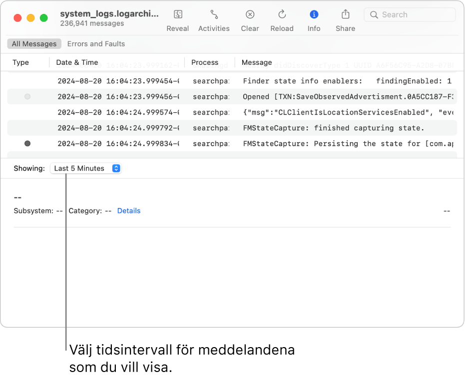 Fönstret Systemmeddelanden med loggarkivet. Välj ett tidsintervall i fältet Visar i den nedre vänstra delen av skärmen för meddelandena du vill visa.