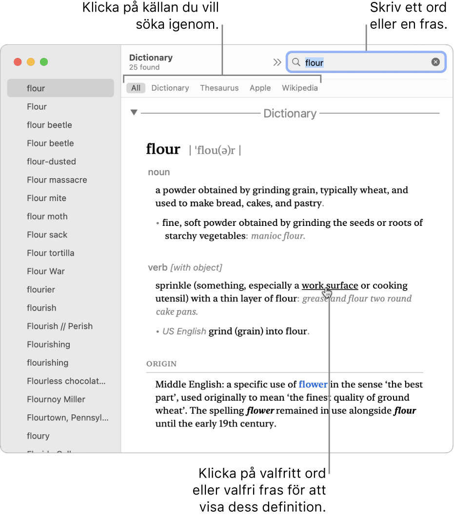 Det fullständiga fönstret för Ordbok visar en definition. Klicka på valfritt ord eller fras i definitionen för att se dess definition. Om du vill välja vilken källa du ska söka i klickar du på dess namn i källfältet nedanför verktygsfältet. Skriv in ett ord eller en fras i sökfältet.