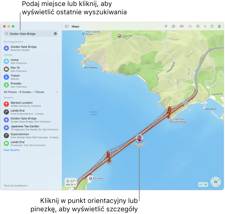 Wprowadź miejsce w polu wyszukiwania lub kliknij w nie, aby zobaczyć ostatnie wyszukiwania. Kliknij w punkt orientacyjny lub pinezkę, aby zobaczyć szczegóły.