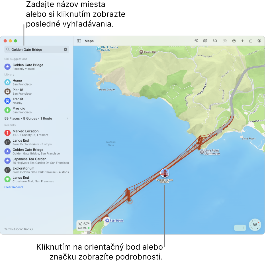 Do poľa vyhľadávania zadajte polohu alebo na ňu kliknite a zobrazte posledné vyhľadávania. Kliknutím na orientačný bod alebo značku zobrazte podrobnosti.