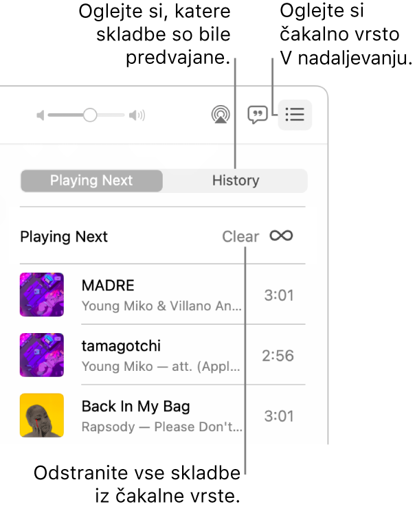 Gumb V nadaljevanju v zgornjem desnem kotu storitve Apple Music je izbran in čakalna vrsta je vidna. Za prikaz predhodno predvajanih skladb kliknite povezavo Zgodovina. Če želite s čakalne vrste odstraniti vse skladbe, kliknite povezavo Počisti.