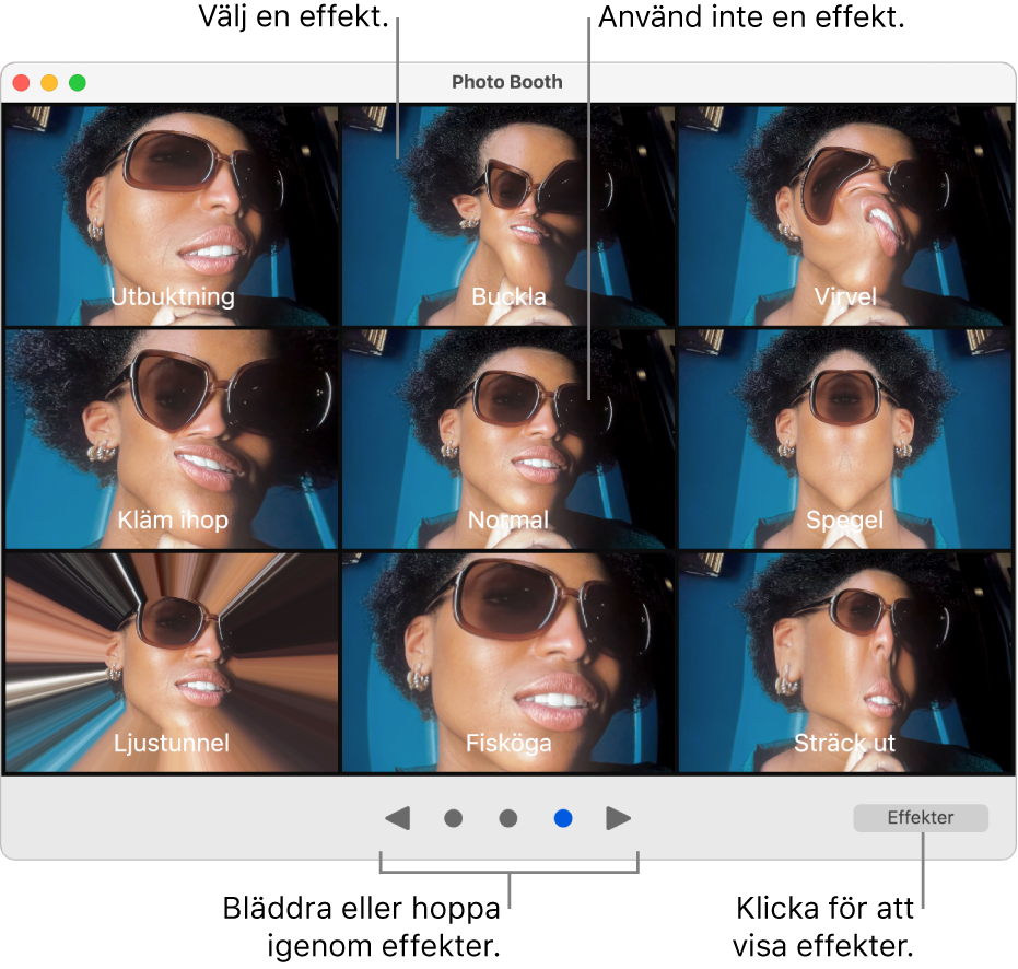 Ett Photo Booth-fönster med en sida med effekter som Spegel, Kläm ihop osv. Bläddringsknapparna finns i mitten i nederkanten av fönstret och knappen Effekter finns längst ned till höger.