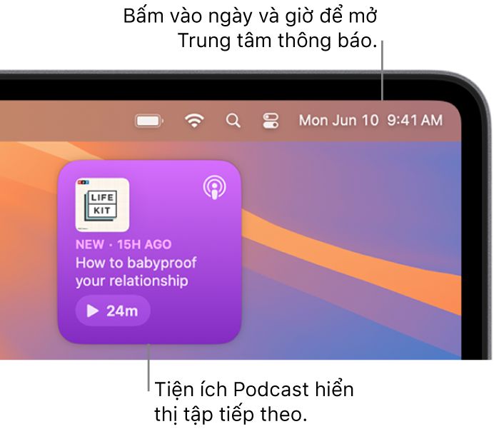 Tiện ích Tiếp theo của Podcast đang hiển thị tập sẽ tiếp tục. Bấm vào ngày và giờ trong thanh menu để mở Trung tâm thông báo và tùy chỉnh các tiện ích.