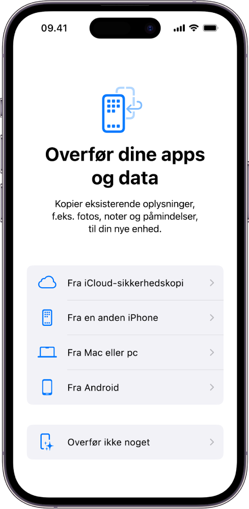 Indstillingsskærmen med muligheder for at overføre dine apps og data fra en iCloud-sikkerhedskopi, en anden iPhone, en Mac eller Windows-computer eller en Android-enhed eller for ikke at overføre noget.