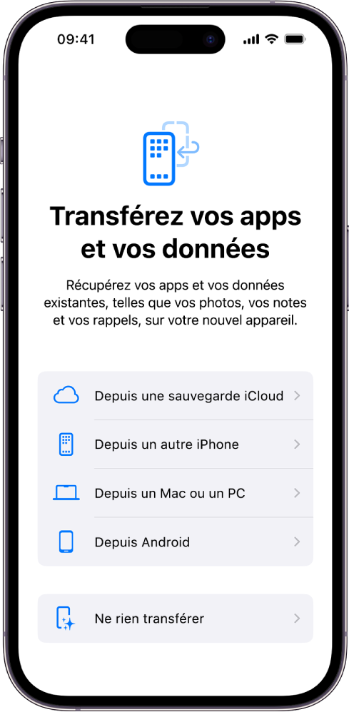 L’écran de configuration avec des options pour transférer vos apps et données depuis une sauvegarde iCloud, un autre iPhone, un Mac ou un PC, et un appareil Android, ou ne rien transférer.