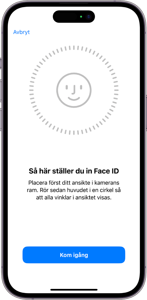 Inställningsskärm för Face ID-igenkänning. Ett ansikte omringat av en cirkel visas på skärmen. Text nedanför ansiktet säger åt användaren att långsamt röra på huvudet för att slutföra cirkeln.