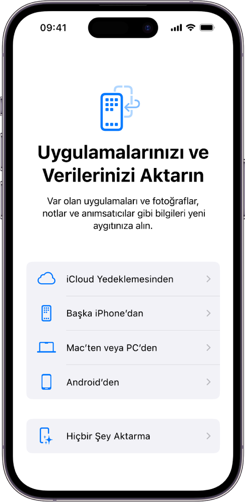 Bir iCloud yedeklemesinden, başka bir iPhone’dan, Mac’ten veya PC’den, Android aygıtından uygulamalarınızı ve verilerinizi aktarma ya da hiçbir şeyi aktarmama seçenekleri ile ayarlama ekranı.