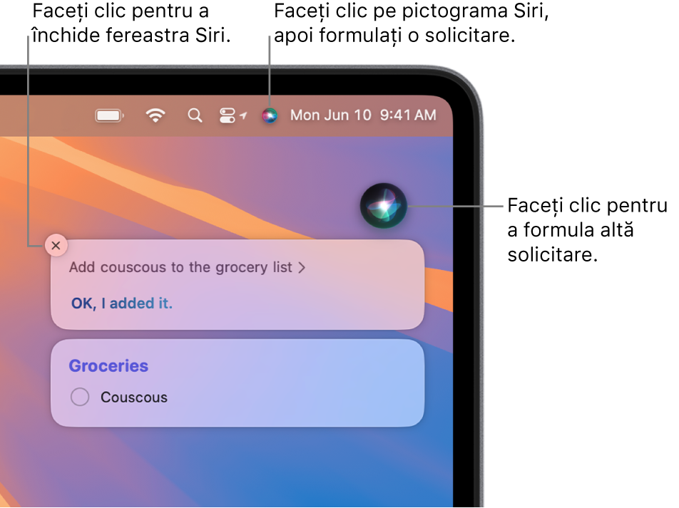 Porțiunea din dreapta sus a desktopului de pe Mac afișează pictograma Siri în bara de meniu și fereastra Siri cu solicitarea “Add couscous to the grocery list” și răspunsul. Faceți clic pe pictograma din dreapta sus a ferestrei Siri pentru a formula o altă solicitare. Faceți clic pe butonul de închidere pentru a închide fereastra Siri.
