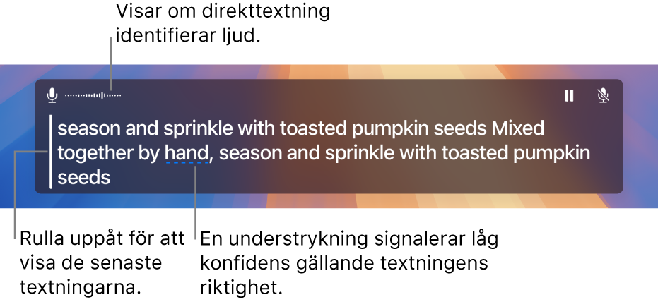 En realtidstranskribering av datorns mikrofonljud visas som rullningsbar text i fönstret Direkttextning. Ett understruket ord tyder på låg konfidens gällande träffsäkerheten hos textningen.