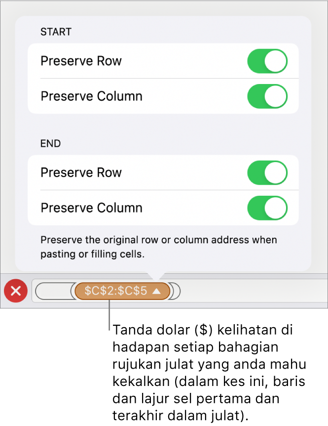 Kawalan untuk menentukan rujukan baris dan lajur sel yang perlu dikekalkan jika sel dialihkan atau disalin. Simbol dolar kelihatan sebelum setiap bahagian rujukan julat yang anda mahu kekalkan.