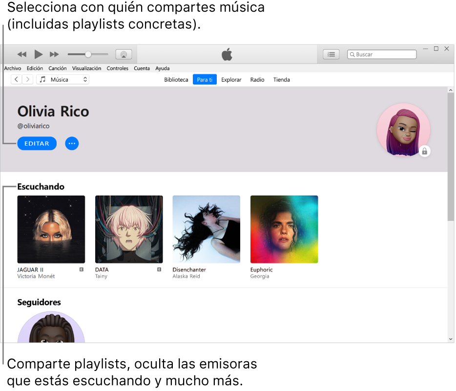 La página de perfil en Apple Music: En la esquina superior izquierda, debajo de tu nombre, haz clic en Editar para seleccionar con quién compartes música. Debajo del encabezamiento Reproduciendo, se encuentran todos los álbumes que escuchas; puedes hacer clic con el botón derecho del ratón en un ítem para ocultarlo de tus seguidores, compartirlo y mucho más.