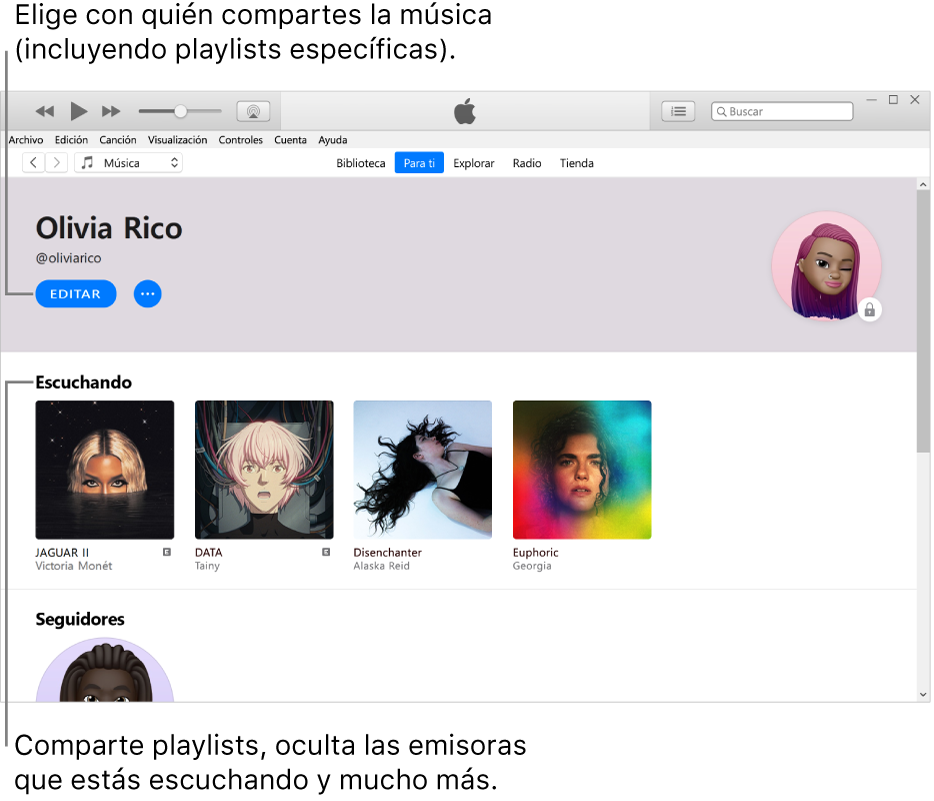 La página de perfil de Apple Music: en la esquina superior izquierda (debajo de tu nombre), haz clic en Editar para elegir con quién compartes la música. Debajo del encabezado Escuchando se encuentran los álbumes que estás escuchando y  puedes hacer clic con el botón derecho en un elemento para ocultarlo de las personas que te siguen, compartirlo y más.