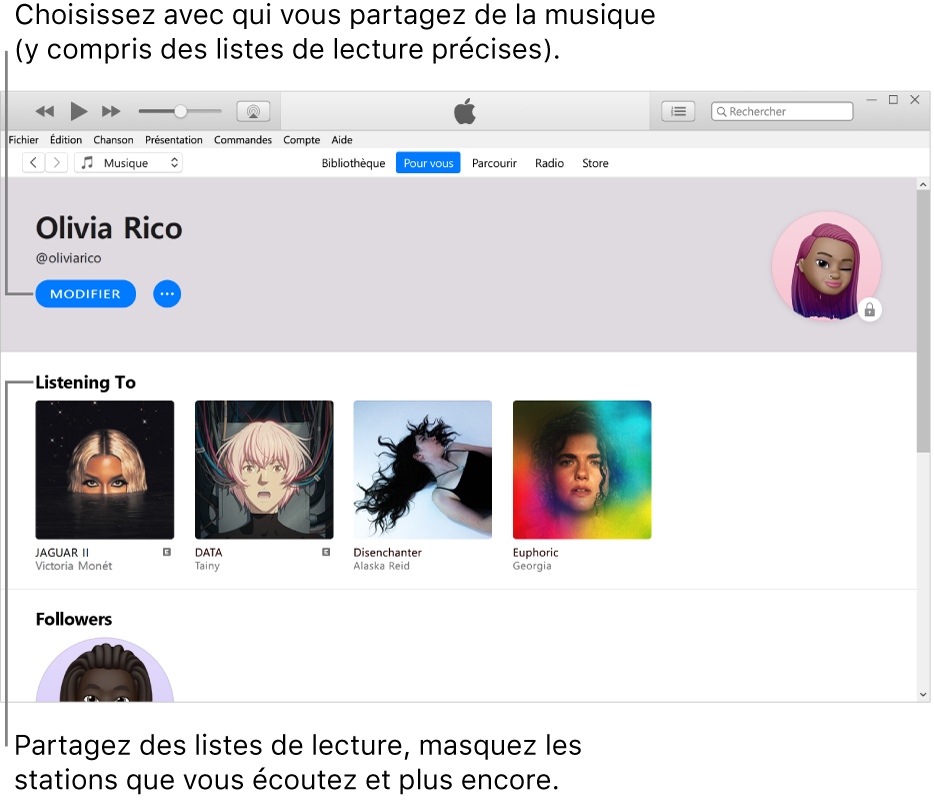 La page de profil dans Apple Music : Dans le coin supérieur gauche, sous votre nom, cliquez sur Modifier afin de choisir avec qui vous partagez de la musique. Sous l’en-tête À l’écoute se trouvent les albums que vous écoutez. Vous pouvez masquer un élément, le partager et plus encore en faisant un clic droit dessus.