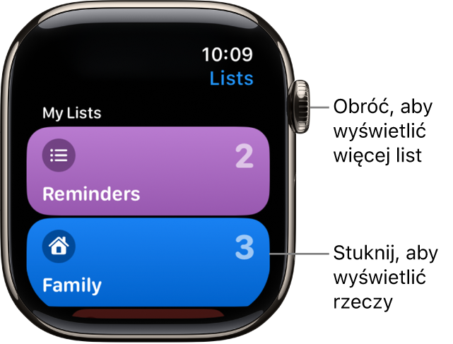 Ekran list w aplikacji Przypomnienia, wyświetlający dwa przyciski list: Rodzina oraz Dom. Liczby informują, ile przypomnień znajduje się na każdej liście. Stuknij w wybraną listę, aby zobaczyć znajdujące się na niej pozycje. Obróć Digital Crown, aby zobaczyć więcej list.