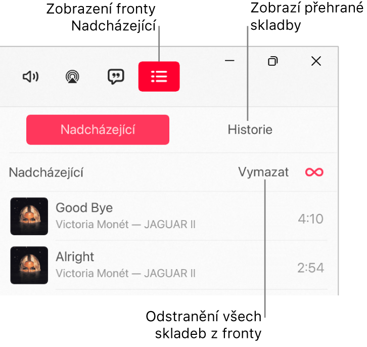 Pravý horní roh okna aplikace Apple Music s tlačítkem Nadcházející nad frontou Nadcházející. Napravo od tlačítka Nadcházející se zobrazuje tlačítko Historie. Výběrem tlačítka Historie zobrazíte seznam naposledy přehraných skladeb. Pod tlačítkem Historie se nachází odkaz Smazat. Kliknutím na tento odkaz odstraníte z fronty všechny skladby.