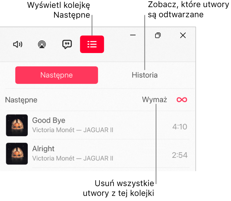 Prawy górny róg okna aplikacji Apple Music. U góry widoczny jest przycisk Następne, który wyświetla kolejkę Następne. Na prawo od przycisku Następne znajduje się przycisk Historia. Wybierz przycisk Historia, aby zobaczyć ostatnio odtwarzane utwory. Pod przyciskiem Historia znajduje się łącze Wymaż. Wybierz łącze Wymaż, aby usunąć wszystkie utwory z kolejki.