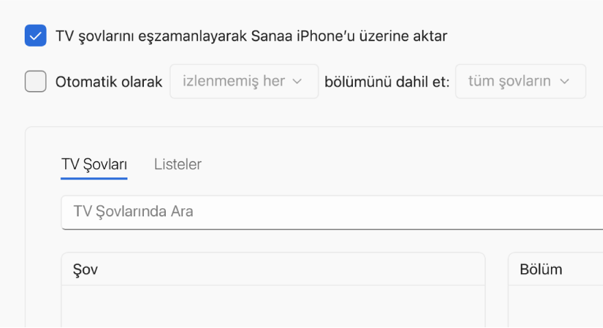 “TV şovlarını [aygıt adı] aygıtına eşzamanla” onay kutusu seçilidir. Bunun altında, “Otomatik olarak dahil et:” onay kutusu da seçilidir. Birlikte açılan menülerde, “izlenmemiş her” ve “tüm şovların” seçenekleri seçilidir.