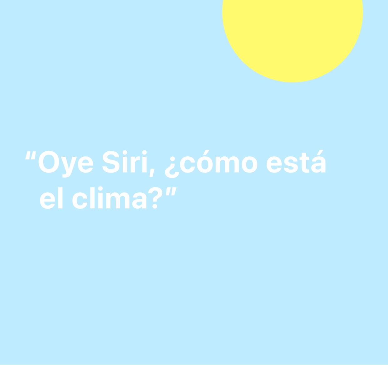 Una ilustración de las palabras “Oye Siri, ¿cómo está el clima?”.